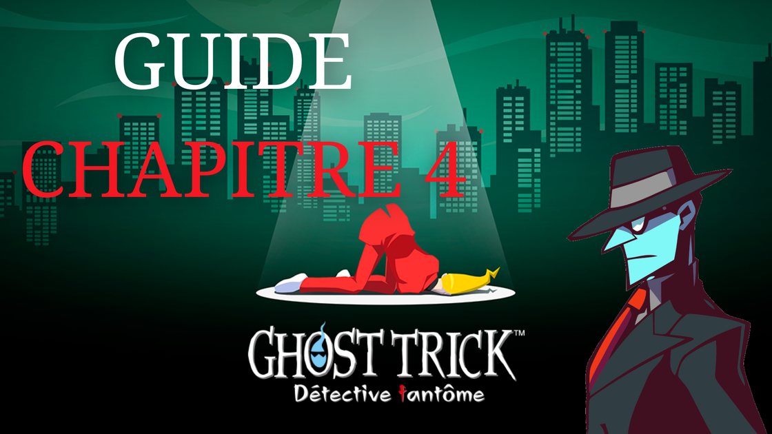 Guide Ghost Trick Détective Fantôme : comment résoudre les énigmes du chapitre 4 ?