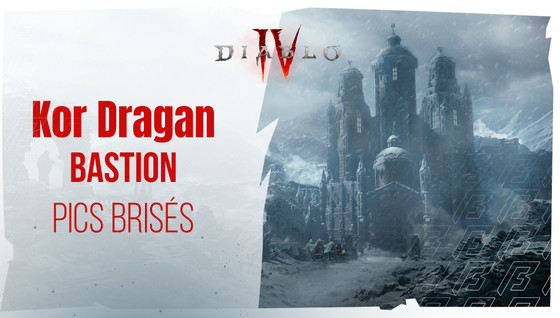 Comment réussir le bastion de Kor Dragan dans les Pics Brisés sur Diablo 4 ?