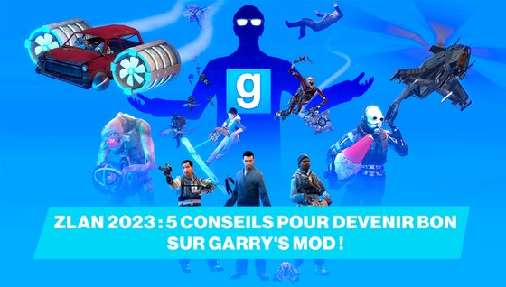 5 conseils pour devenir bon à Garry's Mod avant la ZLAN 2023 !