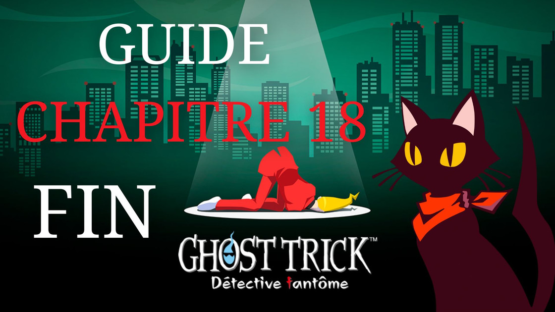 Guide Ghost Trick Détective Fantôme : comment résoudre les énigmes du chapitre 18 (fin) ?