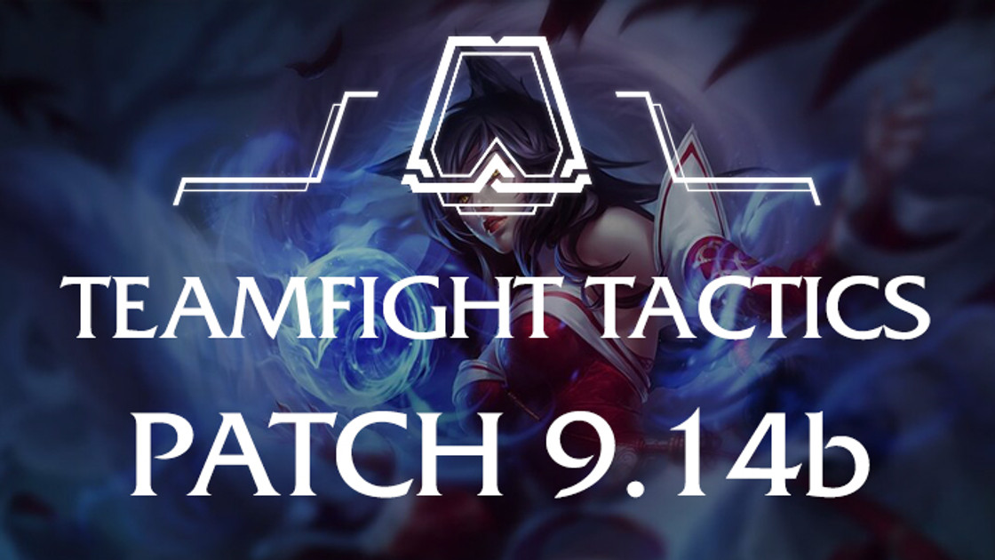 Patch TFT 9.14b : Buffs, Nerfs et équilibrage