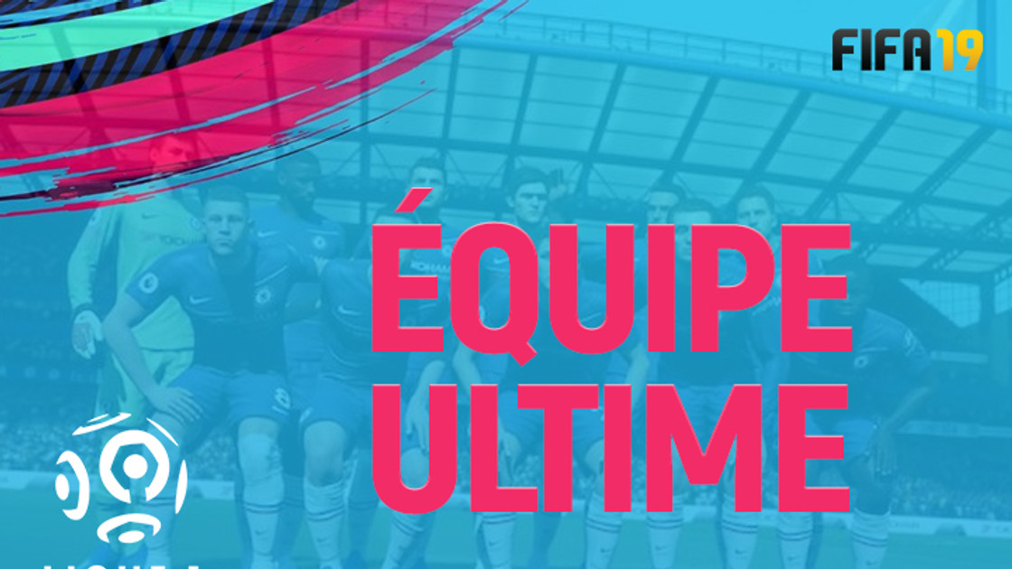 FIFA 19 : FUT, équipe ultime de Ligue 1