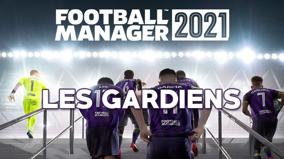 Wonderkids Football Manager 2021 : Les meilleurs gardiens, pépites et plus gros potentiels