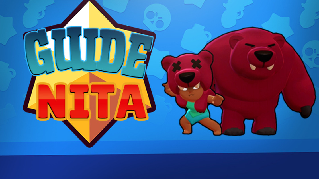 Brawl Stars : Nita, guide et conseils