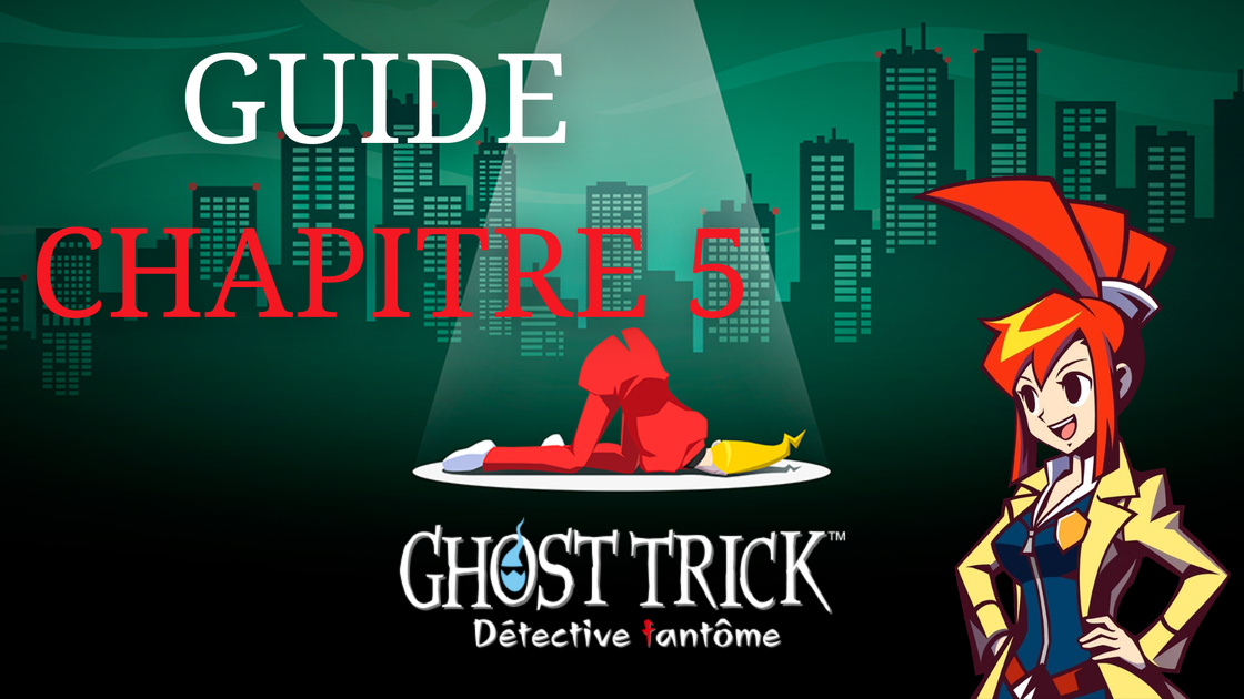 Guide Ghost Trick Détective Fantôme : comment résoudre les énigmes du chapitre 5 ?