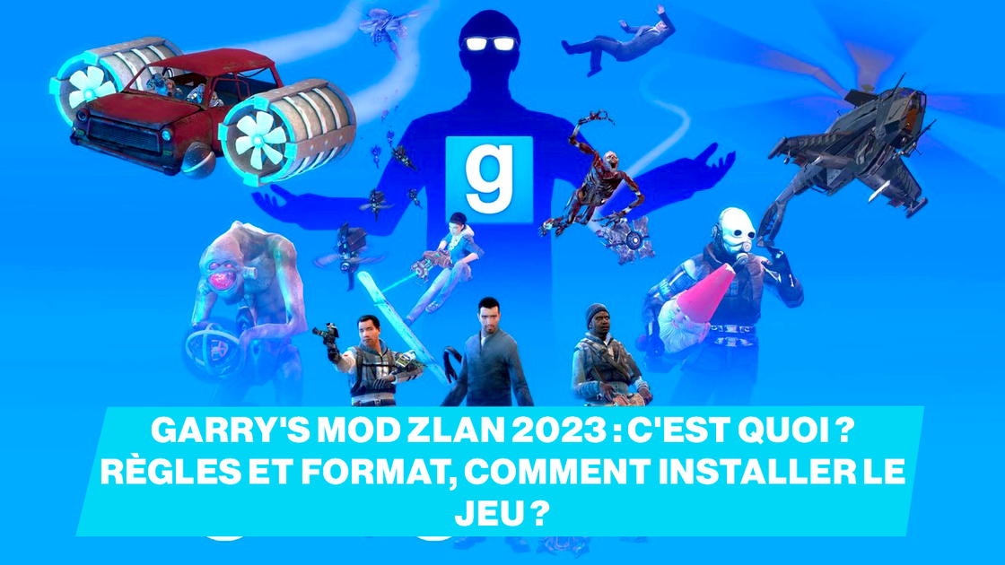 Garry's Mod Zlan 2023 : c'est quoi ? règles et format, comment installer Gmod ?