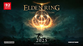 Elden Ring prépare son arrivée sur la Nintendo Switch 2 ! Voici tout ce qu'il faut savoir !