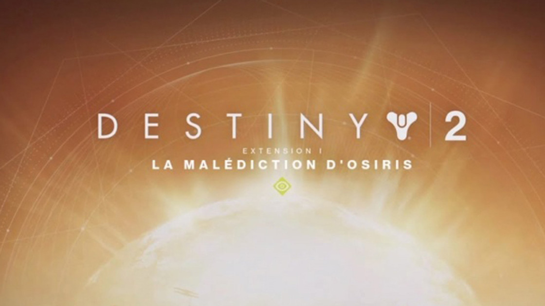 Destiny 2 : Nouvellee extension La Malédiction d'Osiris disponible