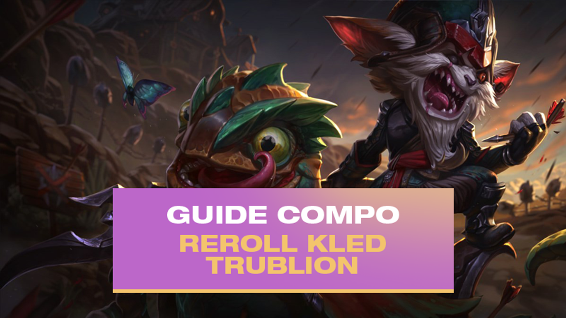 TFT : Compo Reroll Kled et Kennen avec Trublion (Hellion)