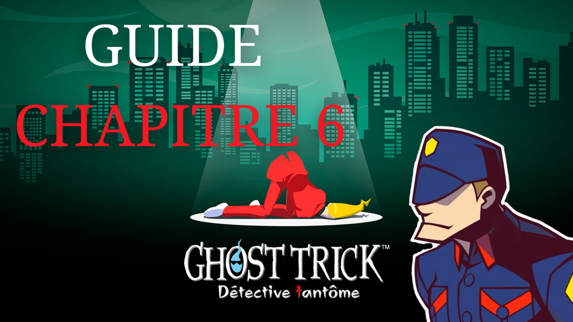 Guide Ghost Trick Détective Fantôme : comment résoudre les énigmes du chapitre 6 ?