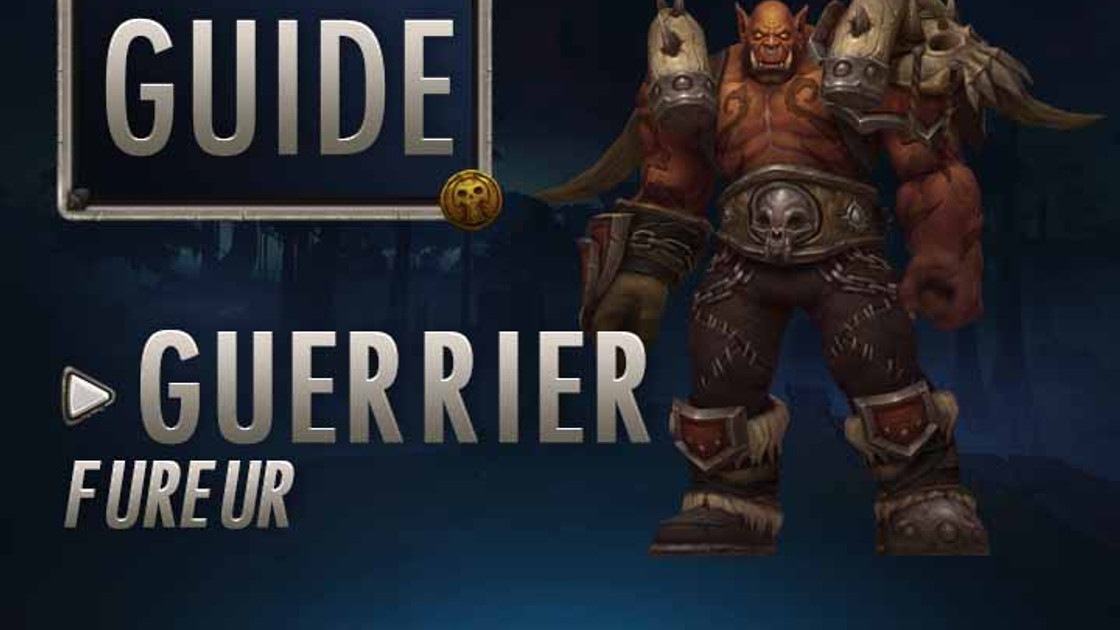 WoW : Guide Guerrier Fureur