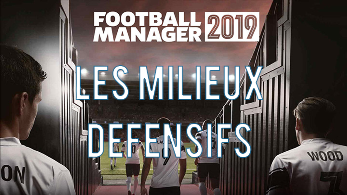 Football Manager 2019 : Les meilleurs milieux défensifs, pépites et plus gros potentiels