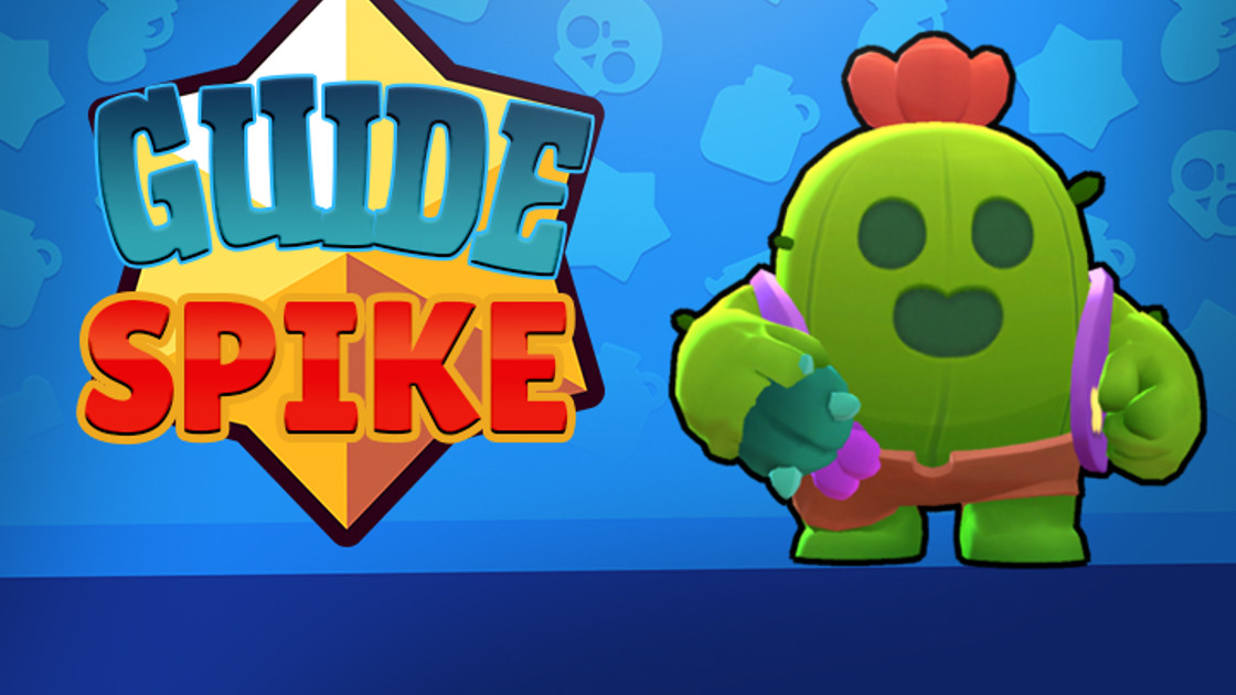 Brawl Stars : Spike, guide et conseils