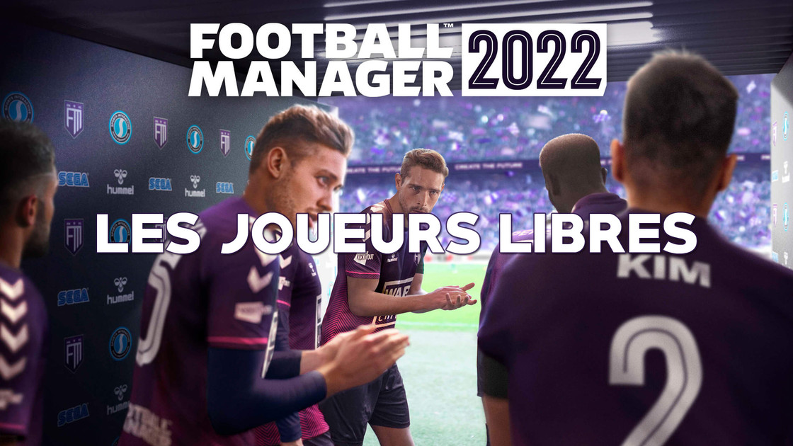 Football Manager 2022 meilleurs joueurs libres, tier list des free agent de FM22