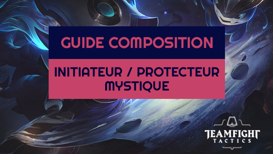 TFT : Compo Initiateur ou Protecteur et Mystique sur le set 3.5 de Teamfight Tactics