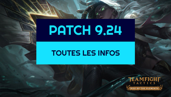 Toutes les infos sur le Patch 9.24 de TFT