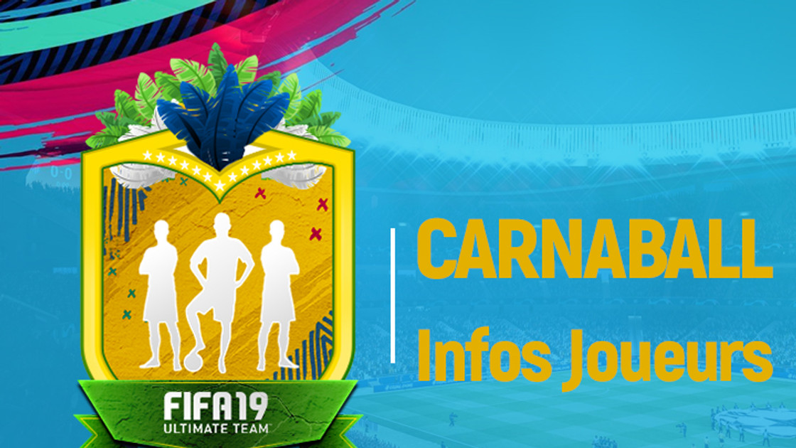 FIFA 19 : Carnaball, date et liste des joueurs - FUT