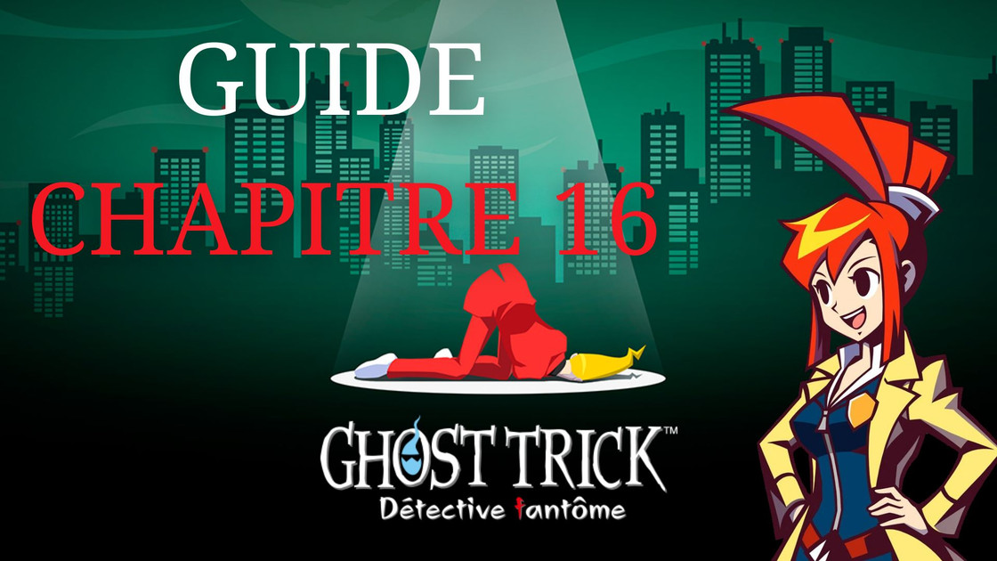 Guide Ghost Trick Détective Fantôme : comment résoudre les énigmes du chapitre 16 ?