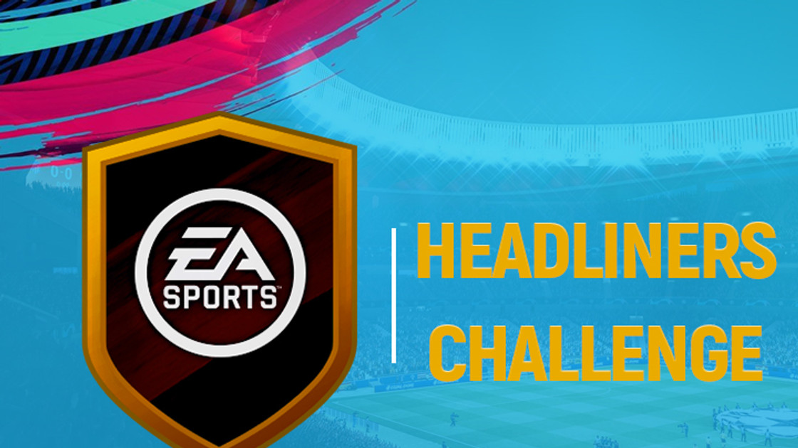 FIFA 19 : Solution DCE FUT Headliners Vedettes challenge