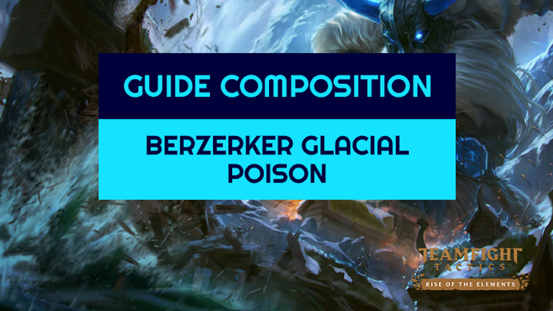 TFT : Compo Berzerker, Glacial et Poison sur Teamfight Tactics