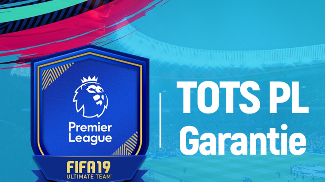 FIFA 19 : Solution DCE TOTS Premier League