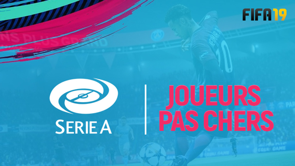 FIFA 19 : FUT, meilleurs joueurs pas chers de Serie A