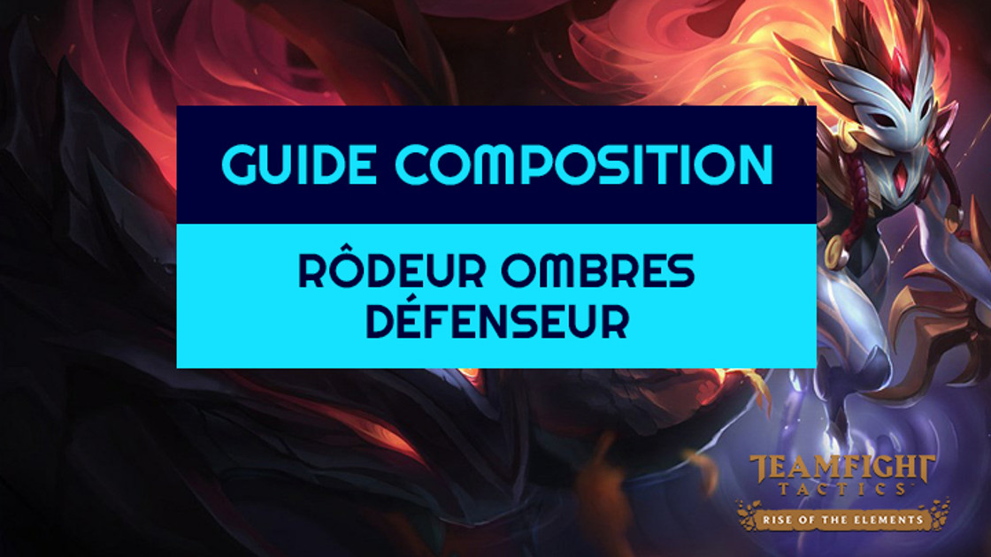 TFT : Compo Rôdeur, Ombres et Défenseur sur Teamfight Tactics