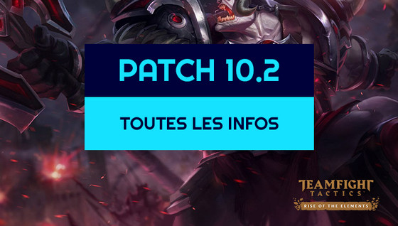 Les infos sur le patch 10.2 de TFT