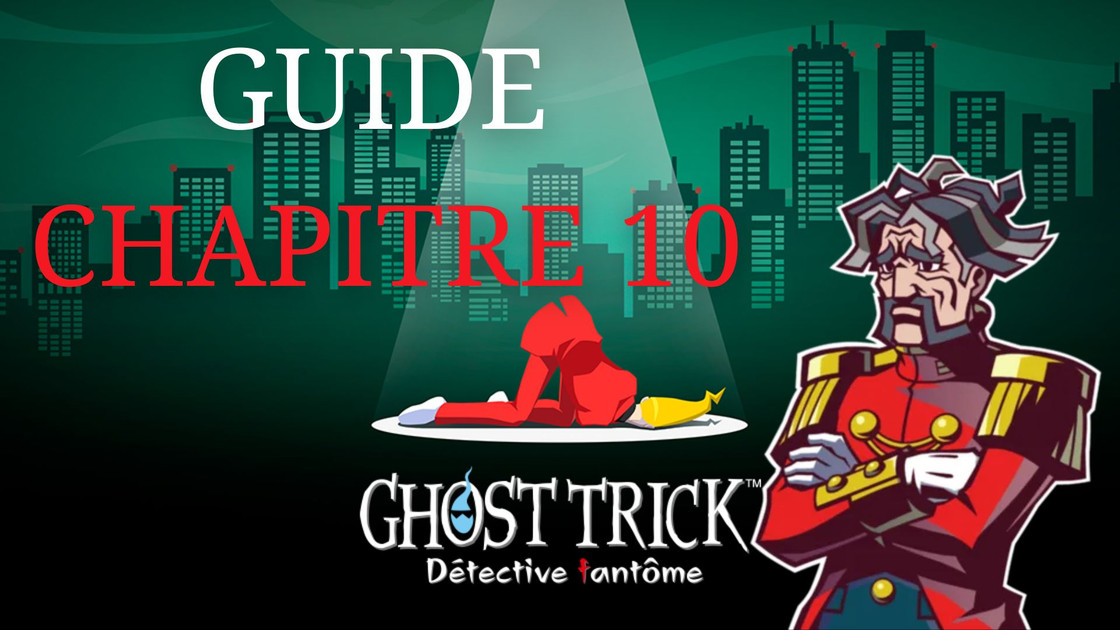 Guide Ghost Trick Détective Fantôme : comment résoudre les énigmes du chapitre 10 ?