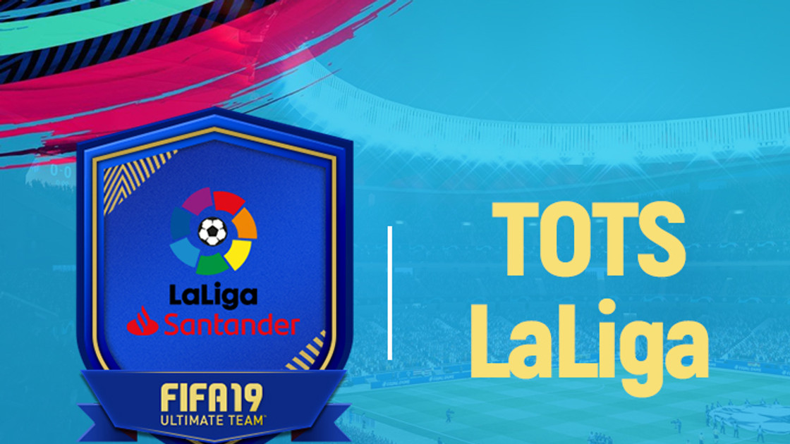 FIFA 19 : Solution DCE TOTS La Liga Garantie