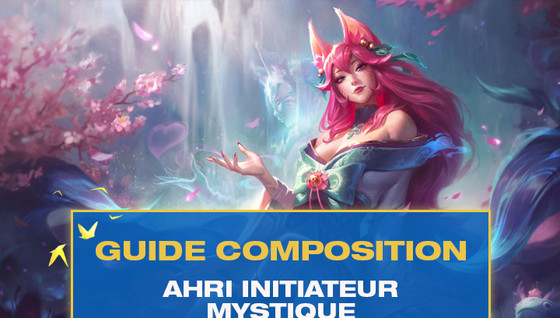 Comment jouer la composition Ahri Mystique / Initiateur