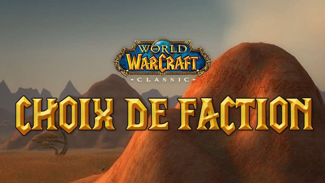 WoW Classic : Horde ou Alliance, bien choisir sa Faction