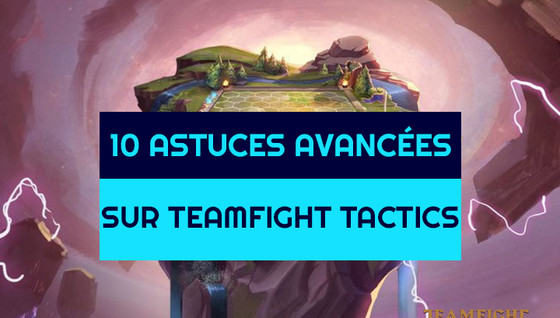 10 Astuces avancées pour progresser sur TFT !