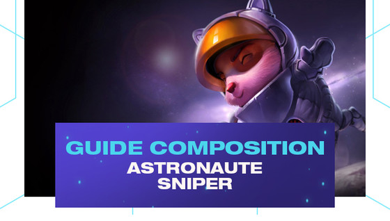 Comment jouer la composition Astronaute / Sniper sur le set 3.5 de TFT