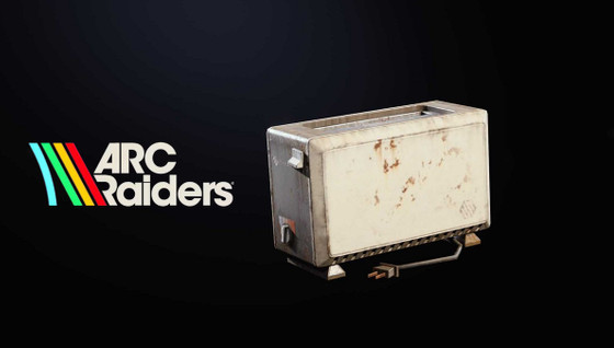 Où trouver un grille-pain dans ARC Raiders ?