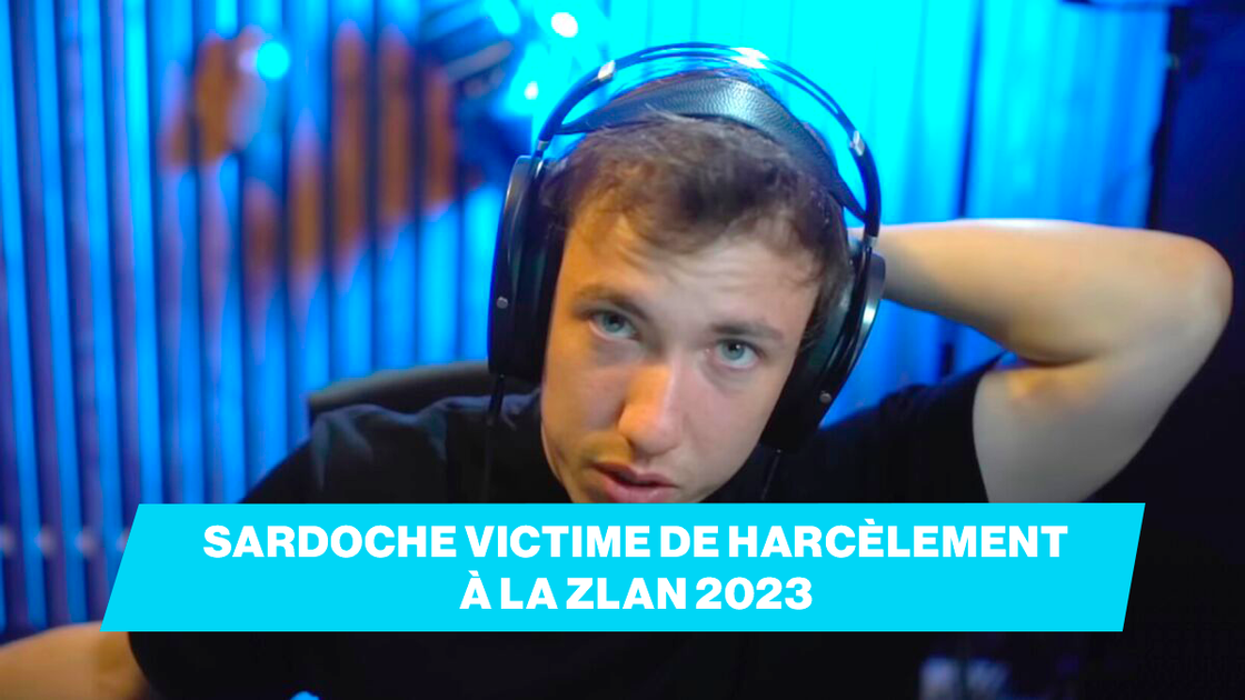 Sardoche : depuis que j'ai annoncé ma participation à la ZLan ... le streameur victime de harcèlement