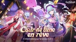 Genshin 5.4 : date de sortie, persos, bannières, armes, 5 étoiles, tout ce qu'il faut savoir sur le prochain patch