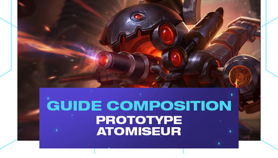 Comment jouer la composition Prototype / Atomiseur sur le set 3.5 de TFT