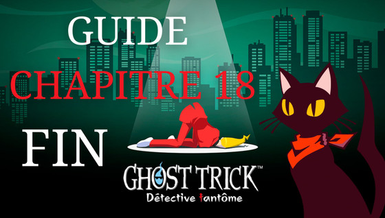 Guide Ghost Trick Détective Fantôme : comment résoudre les énigmes du chapitre 18 (fin) ?