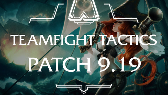 Toutes les infos sur le patch 9.19 sur TFT