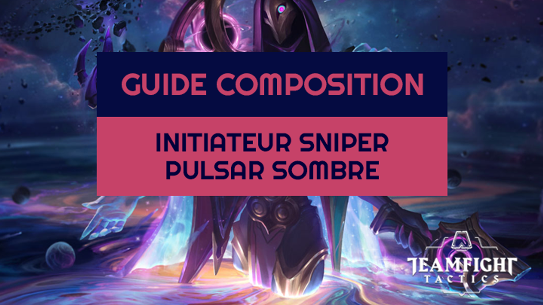 TFT : Compo Initiateur, Sniper et Pulsar Sombre sur le set 3.5 de Teamfight Tactics