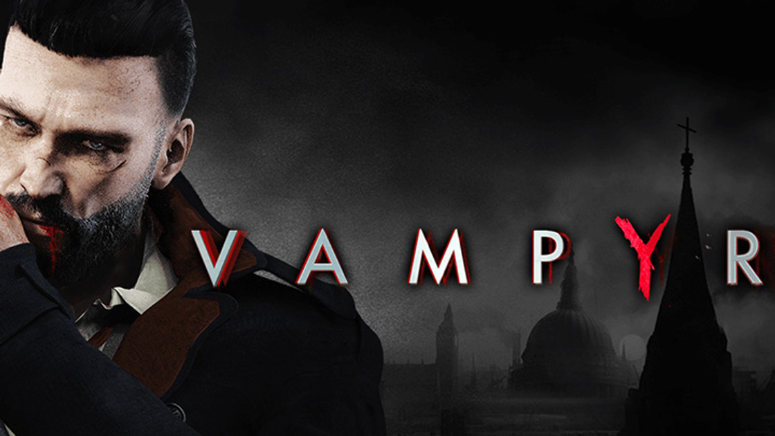 Vampyr : Date de sortie du nouveau jeu de Dontnod Entertainment
