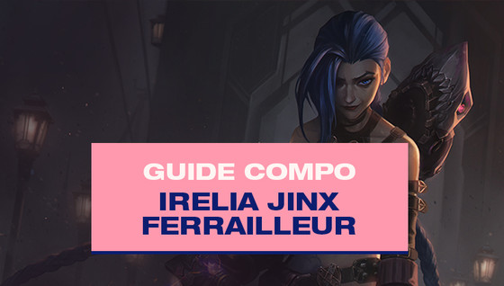 Le guide de la compo Irelia et Jinx