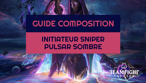 Comment jouer la composition Initiateur / Sniper / Pulsar Sombre sur le set 3.5 de TFT
