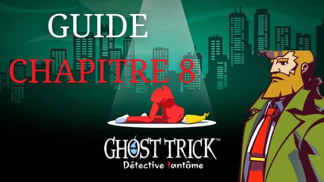 Guide Ghost Trick Détective Fantôme : comment résoudre les énigmes du chapitre 8 ?