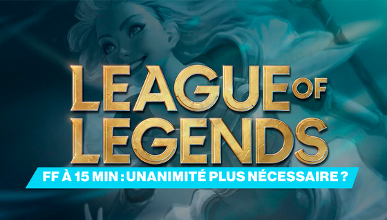 Abandonner une partie à 15 minutes n'aura plus besoin de l'unanimité sur League of Legends !