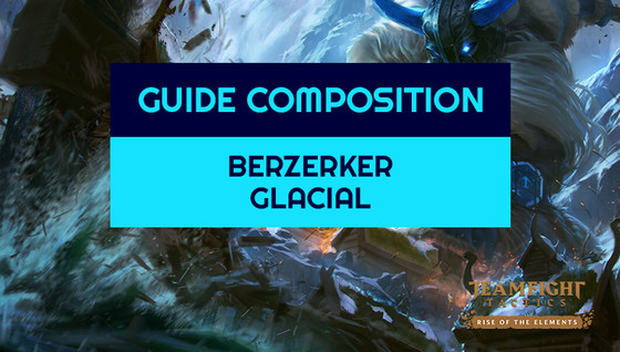 Comment jouer la composition Berzerker / Glacial