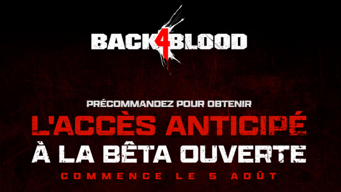 Heure de la beta ouverte de Back 4 Blood, quand débute-t-elle ?