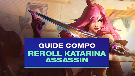 Le guide de la compo Reroll Katarina