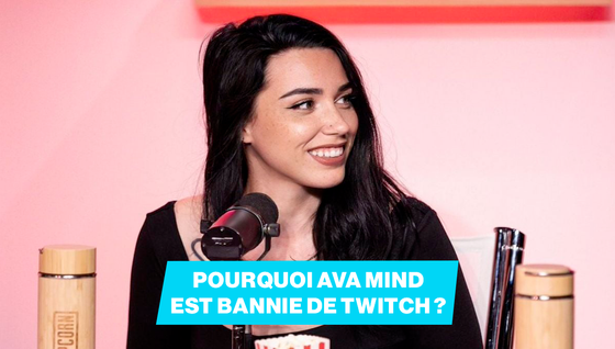 Pourquoi Ava Mind a-t-elle été bannie de Twitch ?
